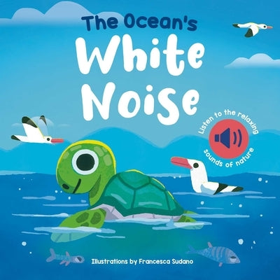 The Ocean's White Noise by Sudano, Francesca
