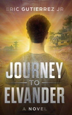 Journey to Elvander by Gutierrez, Eric, Jr.