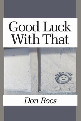 Good Luck With That by Kistner, Diane
