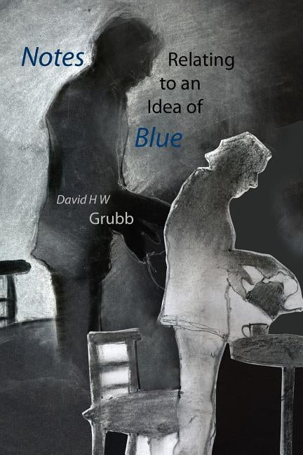 Notes Relating to an Idea of Blue by Grubb, David H. W. (David Herbert
