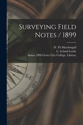 Surveying Field Notes / 1899 by Macdougall, D. Th