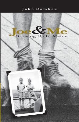 Joe & Me by Dombek, John
