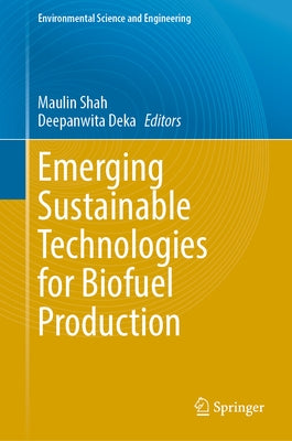 Emerging Sustainable Technologies for Biofuel Production by Shah, Maulin