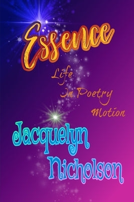 Essence: Life In Poetry Motion by Nicholson, Jacquelyn