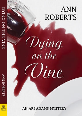 Dying on the Vine by Roberts, Ann