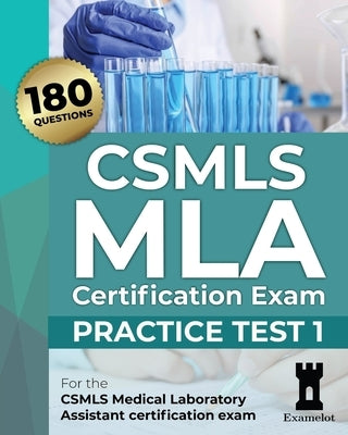CSMLS MLA Certification Exam: Practice Test 1 by Team, The Examelot