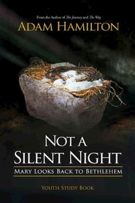 Not a Silent Night Youth Study Book: Mary Looks Back to Bethlehem by Hamilton, Adam
