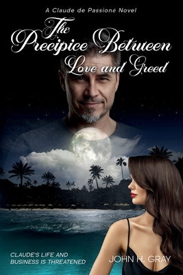 The Precipice Between Love and Greed by Gray, John H.