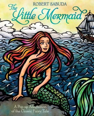 The Little Mermaid: A Pop-Up Adaptation of the Classic Fairy Tale by Sabuda, Robert