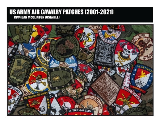 US Army Air Cavalry Patches (2001-2021) by McClinton, Daniel M.