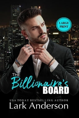 The Billionaire's Board: A Billionaire Romance: Large Print by Anderson, Lark