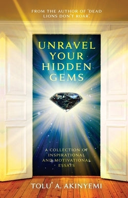 Unravel your Hidden Gems by Akinyemi, Tolu' a.
