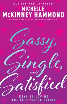Sassy, Single, and Satisfied: Keys to Loving the Life You're Living by McKinney Hammond, Michelle