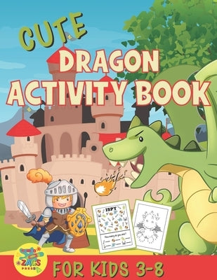 cute dragons activity book for kids 3-8: amazing dragon gift for kids 3 and up by Press, Zags