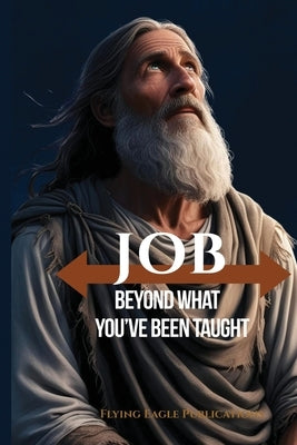 Job: Beyond What You've Been Taught by Publications, Flying Eagle