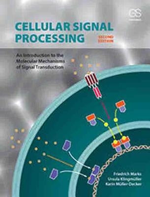 Cellular Signal Processing: An Introduction to the Molecular Mechanisms of Signal Transduction by Marks, Friedrich