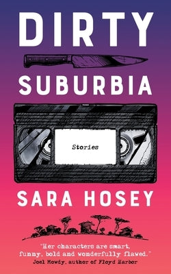 Dirty Suburbia by Hosey, Sara