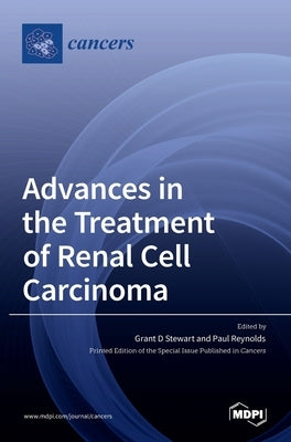Advances in the Treatment of Renal Cell Carcinoma by Stewart, Grant D.