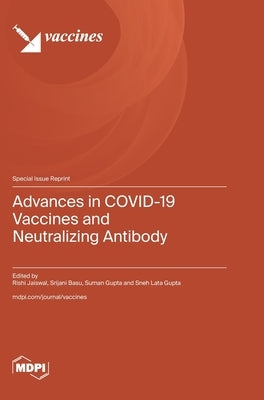 Advances in COVID-19 Vaccines and Neutralizing Antibody by Jaiswal, Rishi