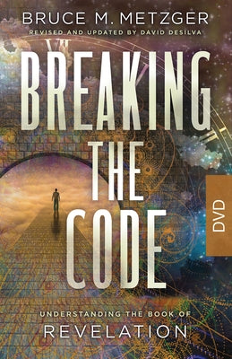 Breaking the Code Video Content Revised Edition: Understanding the Book of Revelation by deSilva, David A.