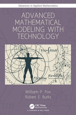 Advanced Mathematical Modeling with Technology by Fox, William P.