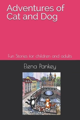 Adventures of Cat and Dog. Black-White.: Fun Stories for children and adults by Pankey, Elena