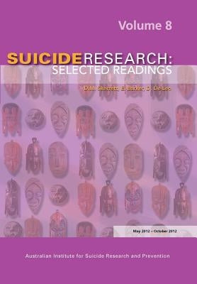 Suicide Research: Selected Readings Volume 8 by Skerrett, D. M.