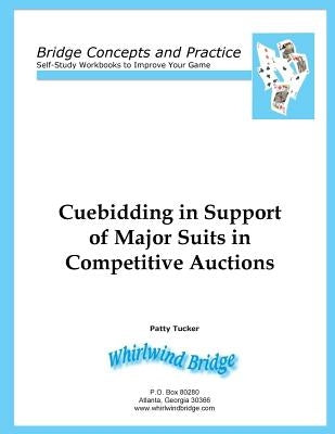 Cuebidding in Support of Major Suits in Competitive Auctions by Tucker, Patty