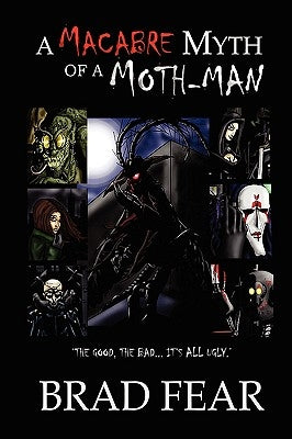 A Macabre Myth of a Moth-Man by Fear, Brad