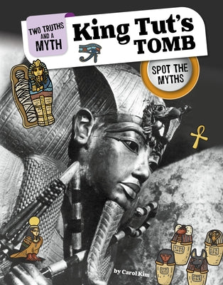 King Tut's Tomb: Spot the Myths by Kim, Carol
