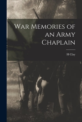 War Memories of an Army Chaplain by Trumbull, H. Clay 1830-1903