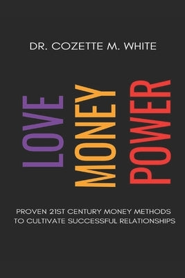 Love Money Power: Proven 21st Century Money Methods to Cultivate Successful Relationship by Merphy, Shemika