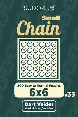 Small Chain Sudoku - 200 Easy to Normal Puzzles 6x6 (Volume 33) by Veider, Dart