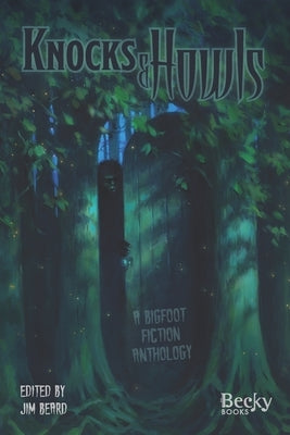 Knocks and Howls: A Bigfoot Fiction Anthology by Bruening, John C.