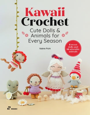 Kawaii Crochet: Cute Dolls & Animals for Every Season by Picht, Valérie