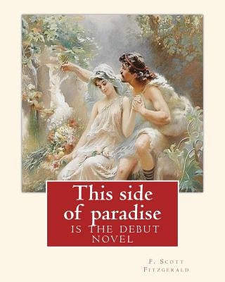 This side of paradise, is the debut novel by F.Scott Fitzgerald(Original Classic): By Rupert Brooke( 3 August 1887 - 23 April 1915) was an English poe by Brooke, Rupert