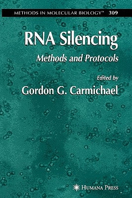 RNA Silencing: Methods and Protocols by Carmichael, Gordon
