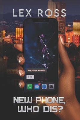 New Phone, Who Dis?: A Lesbian Polyamory Romance by Ross, Lex