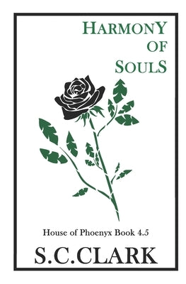 Harmony of Souls: House of Phoenyx book 4.5 by Clark, S. C.
