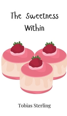 The Sweetness Within by Sterling, Tobias