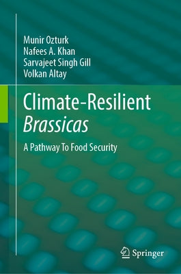 Climate-Resilient Brassicas: A Pathway to Food Security by Ozturk, Munir