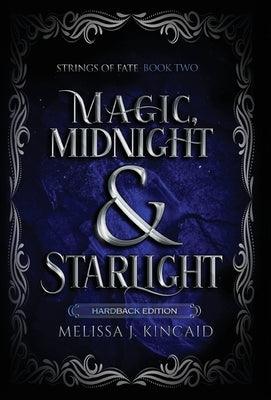 Magic, Midnight and Starlight: Strings of Fate: Book Two by Kincaid, Melissa J.