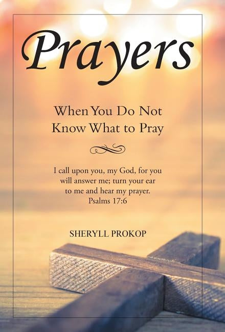 Prayers: When You Do Not Know What to Pray by Prokop, Sheryll
