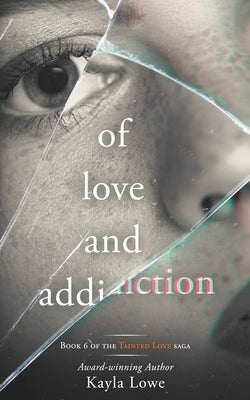 Of Love and Addiction: A Women's Fiction Story by Lowe, Kayla