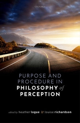 Purpose and Procedure in Philosophy of Perception by Logue, Heather