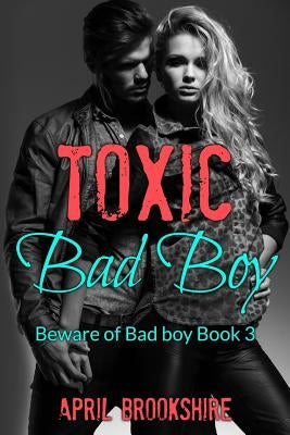 Toxic Bad Boy by Brookshire, April