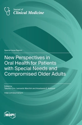 New Perspectives in Oral Health for Patients with Special Needs and Compromised Older Adults by Ono, Takahiro