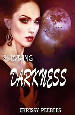 Surviving Darkness - Book 3 by Peebles, Chrissy