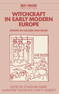 Witchcraft in Early Modern Europe: Studies in Culture and Belief by Barry, Jonathan