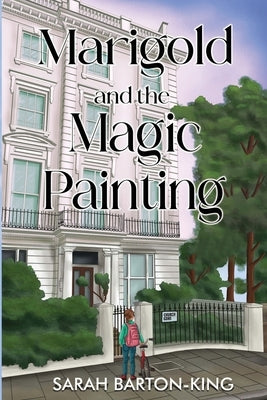 Marigold and the Magic Painting by Barton-King, Sarah
